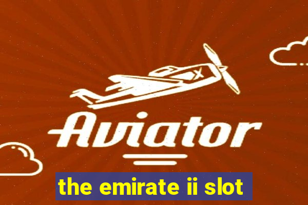 the emirate ii slot