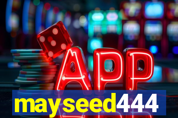 mayseed444