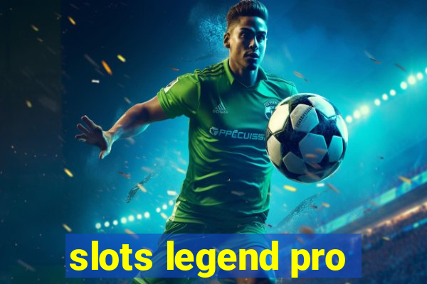 slots legend pro