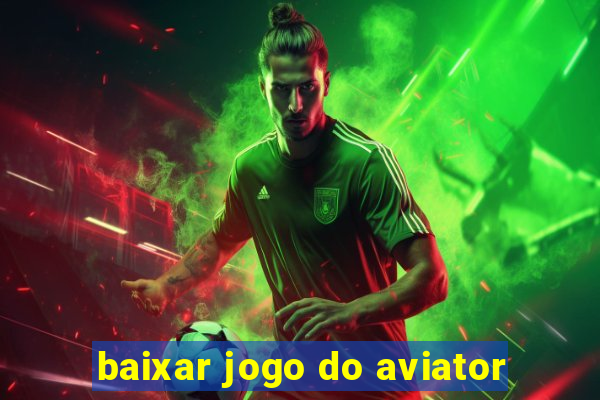 baixar jogo do aviator