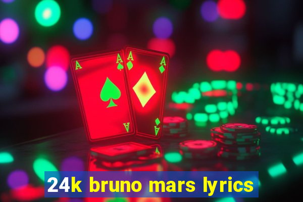 24k bruno mars lyrics