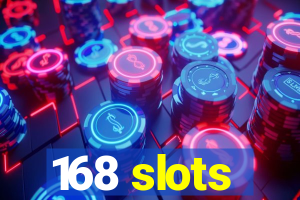 168 slots