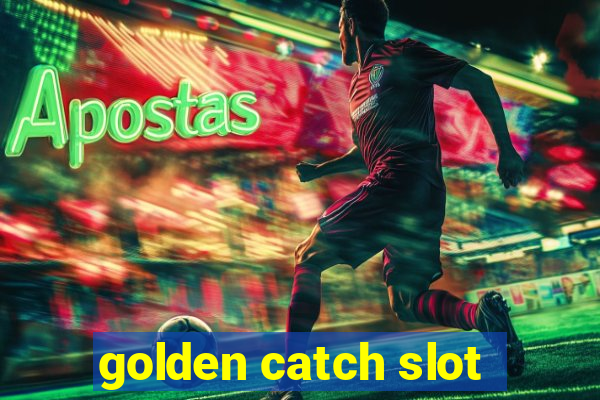 golden catch slot