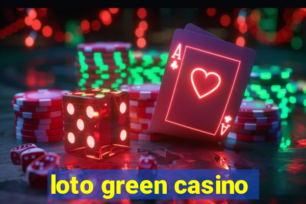 loto green casino