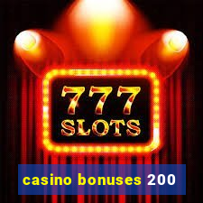 casino bonuses 200