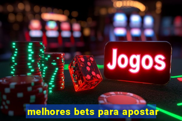 melhores bets para apostar