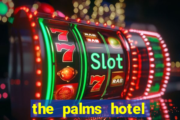 the palms hotel and casino