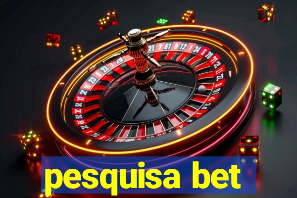 pesquisa bet