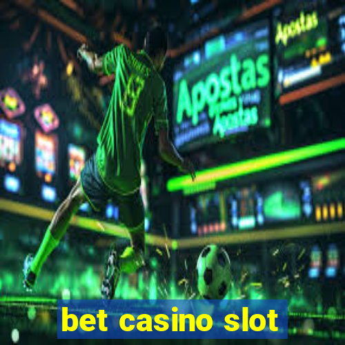 bet casino slot