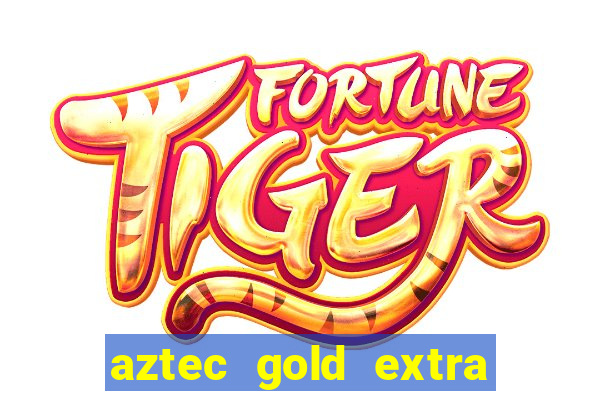 aztec gold extra gold megaways slot