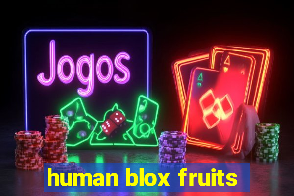 human blox fruits