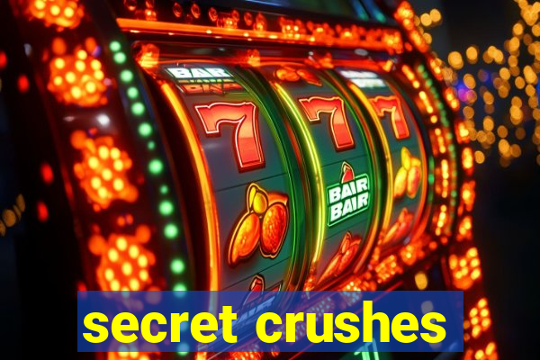 secret crushes