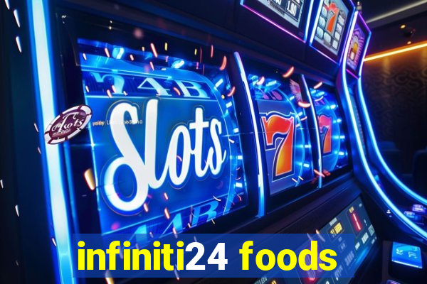 infiniti24 foods