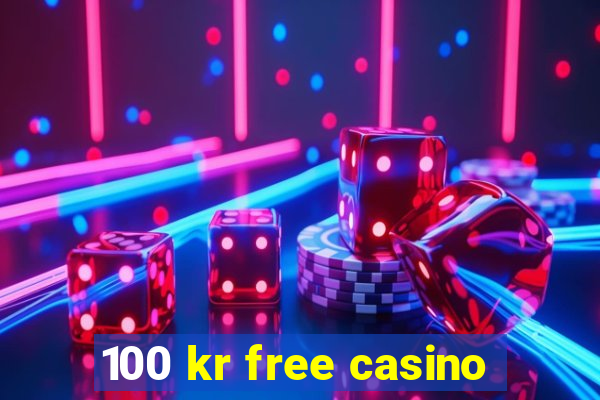 100 kr free casino