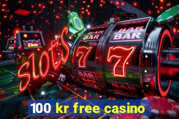 100 kr free casino