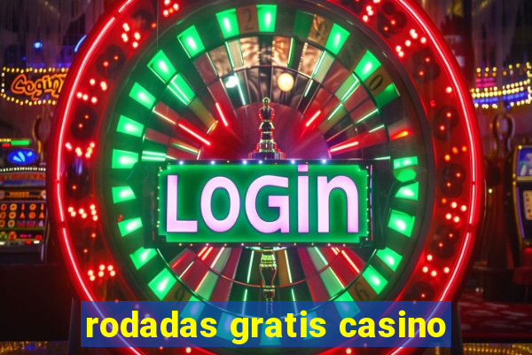 rodadas gratis casino