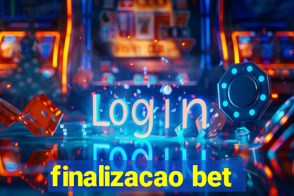 finalizacao bet