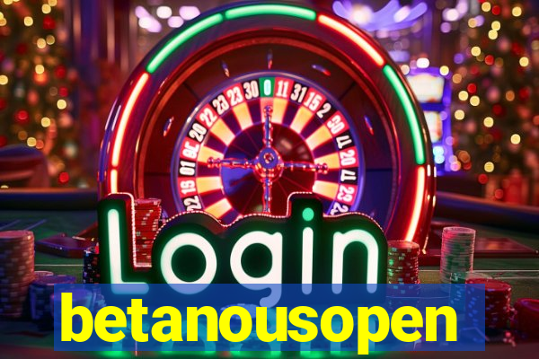 betanousopen