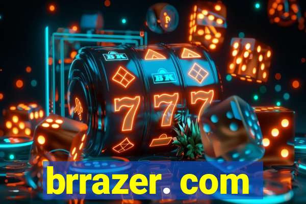 brrazer. com