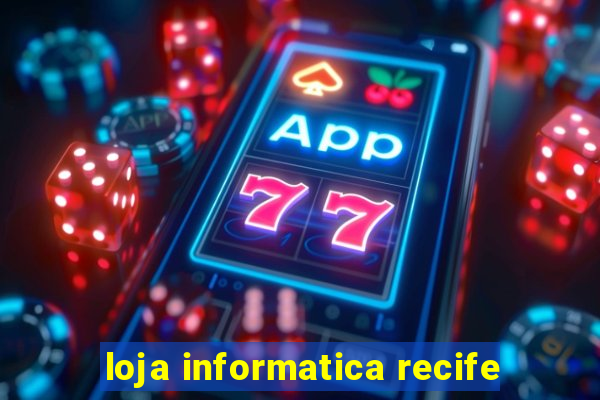 loja informatica recife