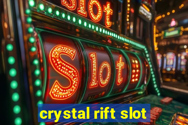 crystal rift slot