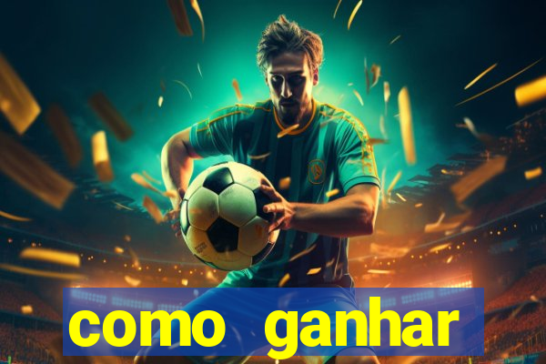 como ganhar dinheiro para jogos