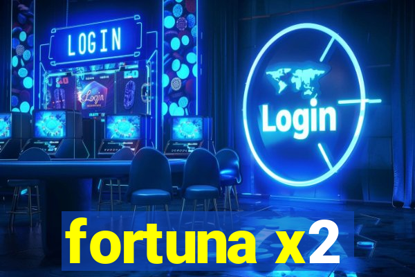 fortuna x2