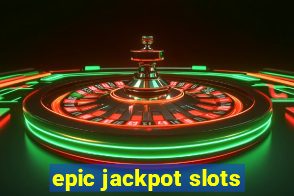 epic jackpot slots