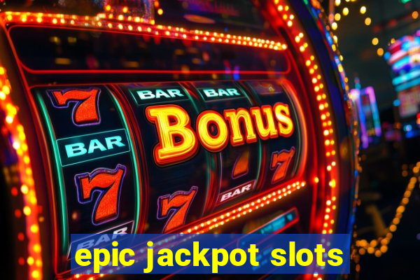 epic jackpot slots