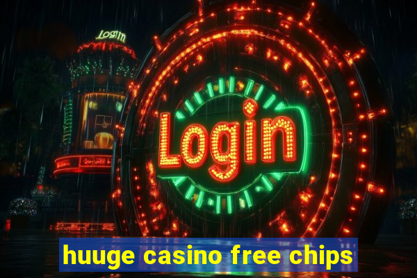 huuge casino free chips