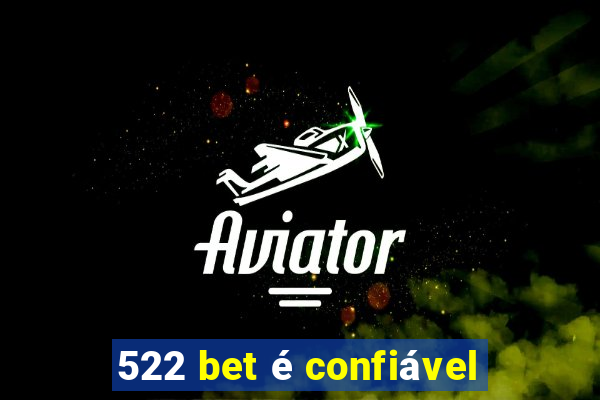 522 bet é confiável