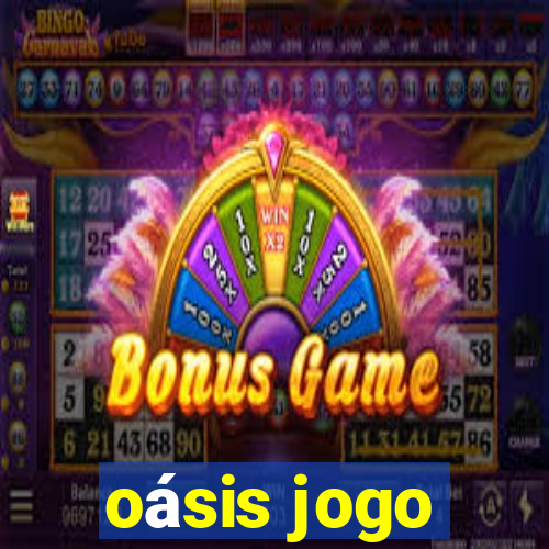 oásis jogo