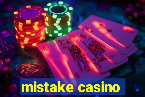 mistake casino