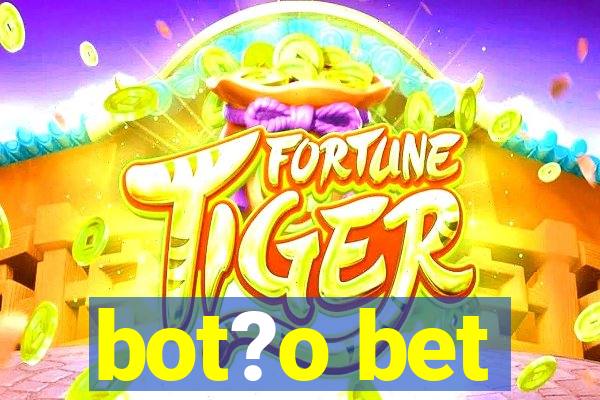 bot?o bet