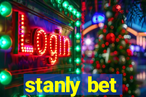 stanly bet