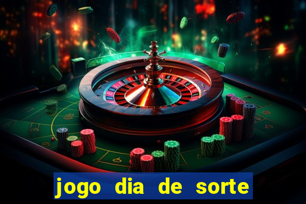 jogo dia de sorte como funciona