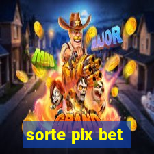 sorte pix bet