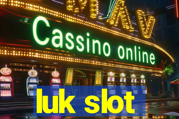 luk slot