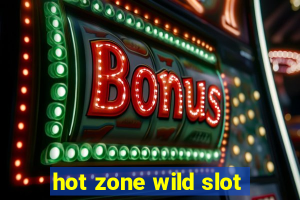 hot zone wild slot