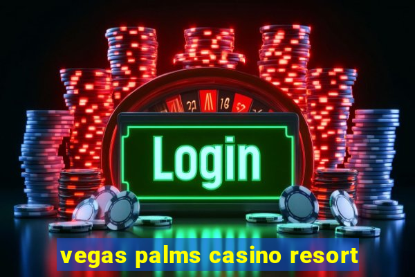 vegas palms casino resort