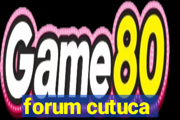 forum cutuca