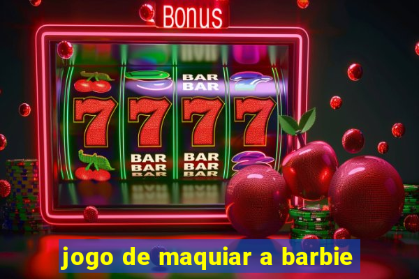 jogo de maquiar a barbie