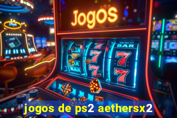 jogos de ps2 aethersx2