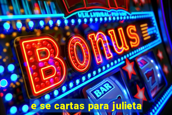 e se cartas para julieta