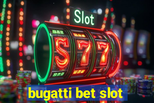 bugatti bet slot