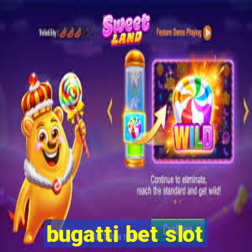 bugatti bet slot