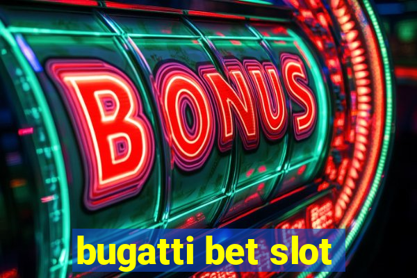 bugatti bet slot