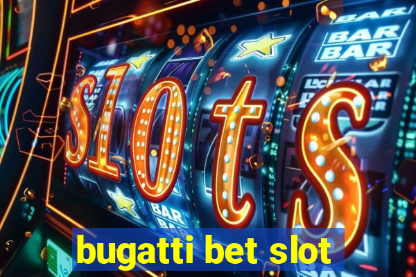 bugatti bet slot