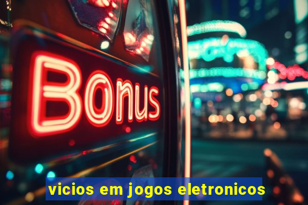 vicios em jogos eletronicos