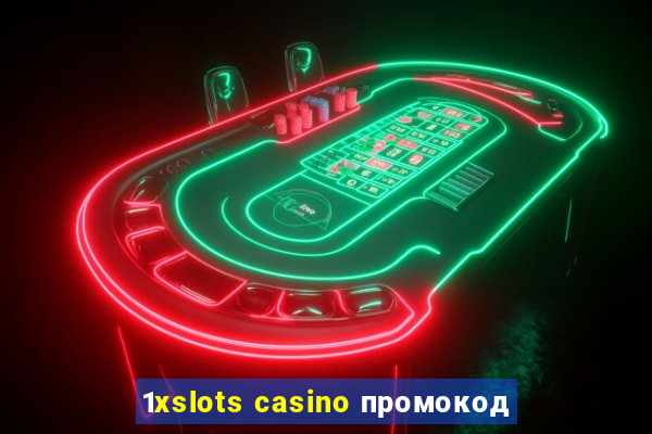 1xslots casino промокод